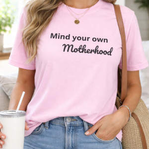 Mind your own Motherhood