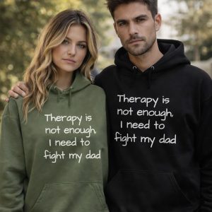 Therapy is not enough, I need to fight my dad