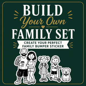 Build Your Own Family Set- Bumper Sticker