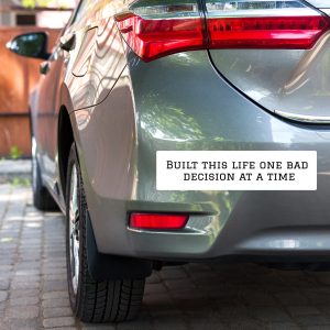 Bad Decisions Bumper Sticker