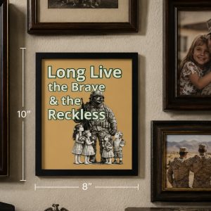 Long Live the Brave & the Reckless – Framed Military Family Poster (8x10)