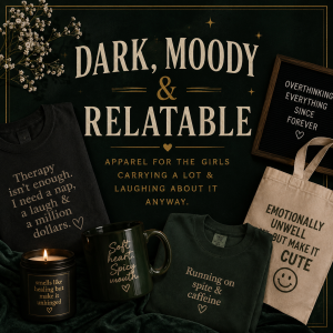 Dark, Moody & Relatable
