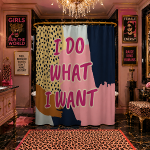 I Do What I Want- Shower curtain