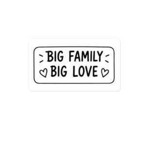 Big Family Big Love- Bumper Sticker