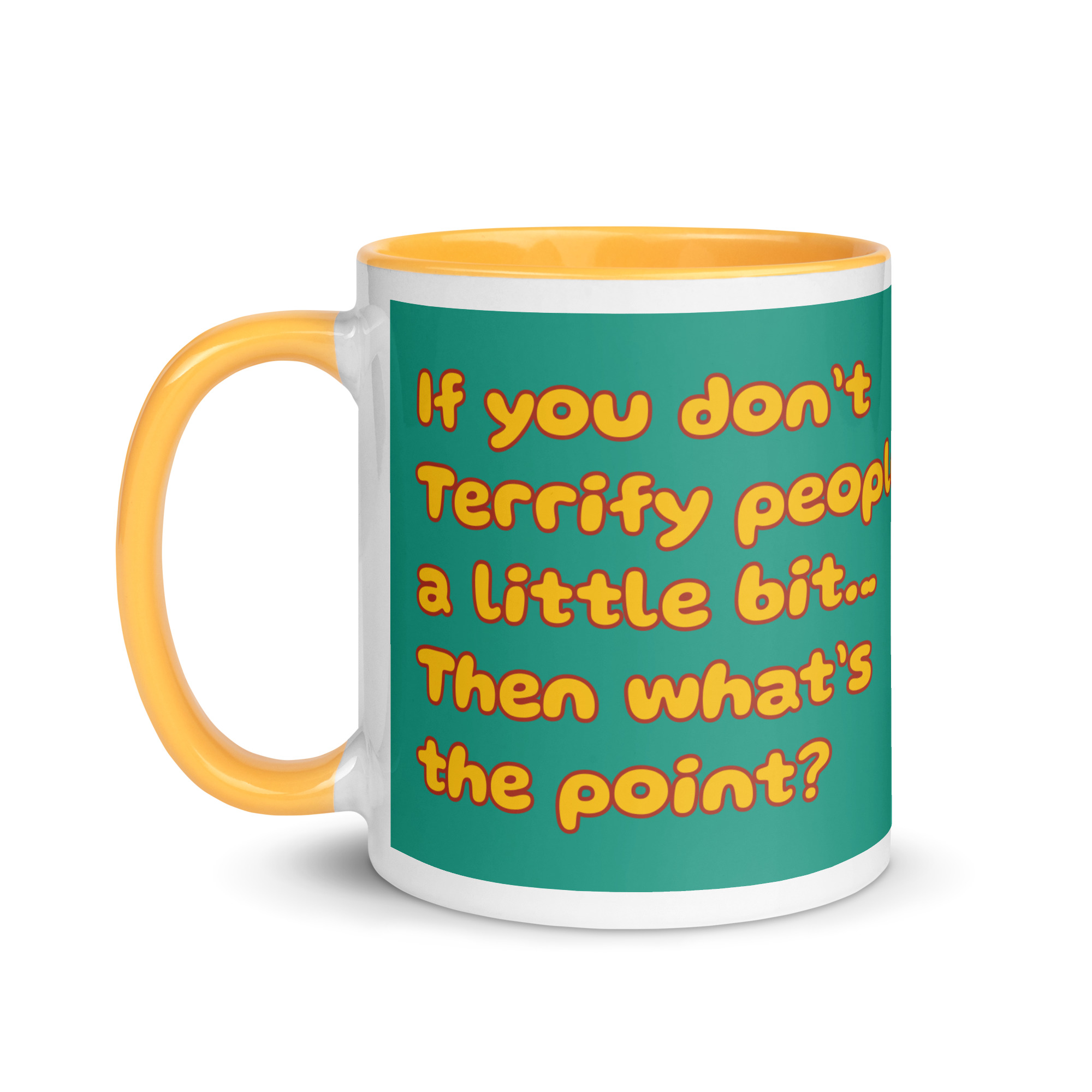If you don’t terrify people a little bit… then what’s the point? 11oz Mug - Image 2