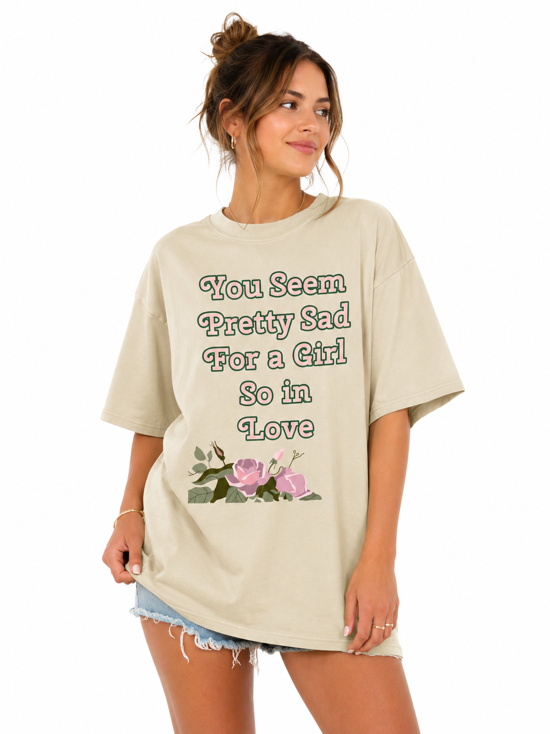 You Seem Pretty Sad for a Girl So in Love Oversized Graphic T-Shirt