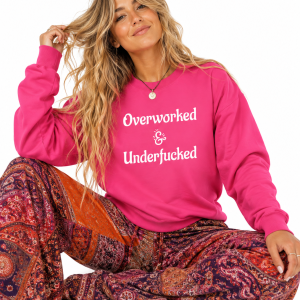 Overworked & Underfucked Women’s Funny Pink Crewneck Sweatshirt