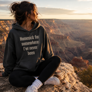Homesick for Somewhere I’ve Never Been Women's Hoodie Wanderlust Sweatshirt